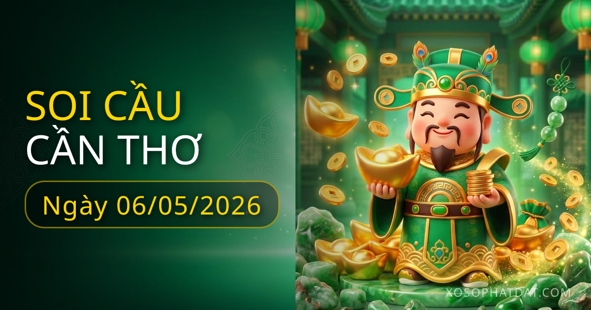 Dự đoán xổ số Cần Thơ ngày 06/05/2026 – Bạch thủ 47 – Lô gan 13 (30 ngày)