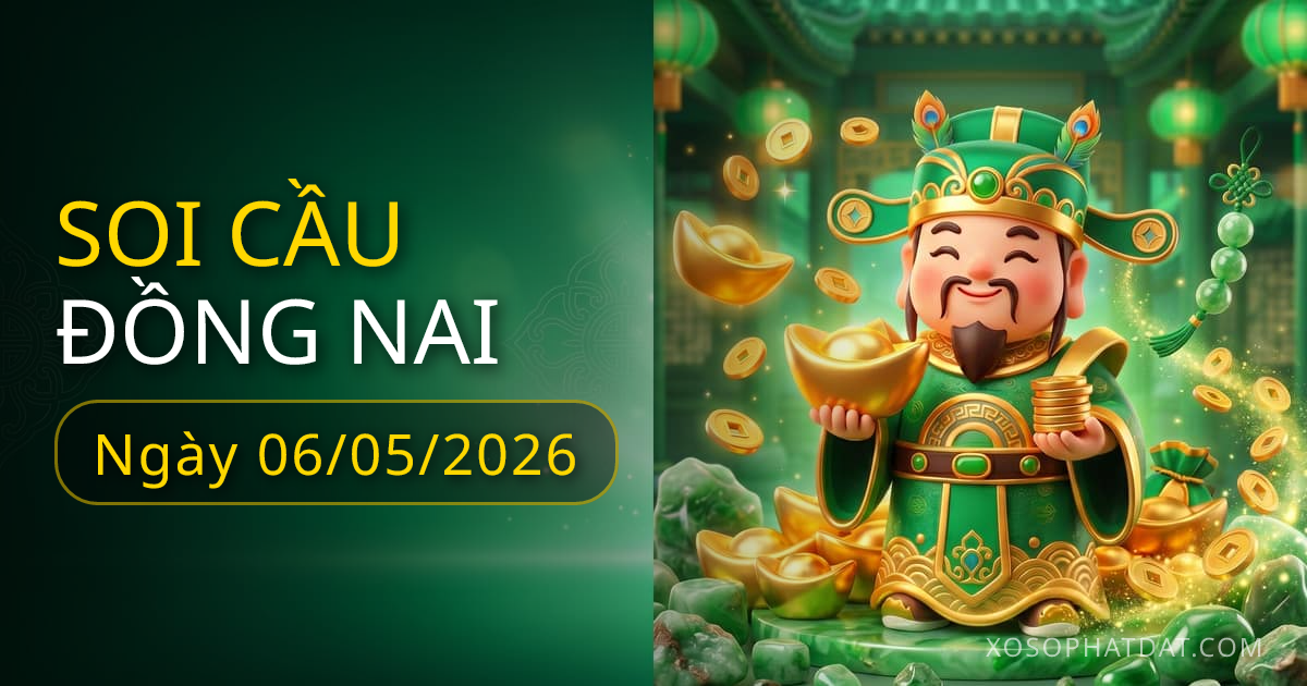 Dự đoán xổ số Đồng Nai ngày 06/05/2026 – Bạch thủ 12 – Lô gan 11 (30 ngày)